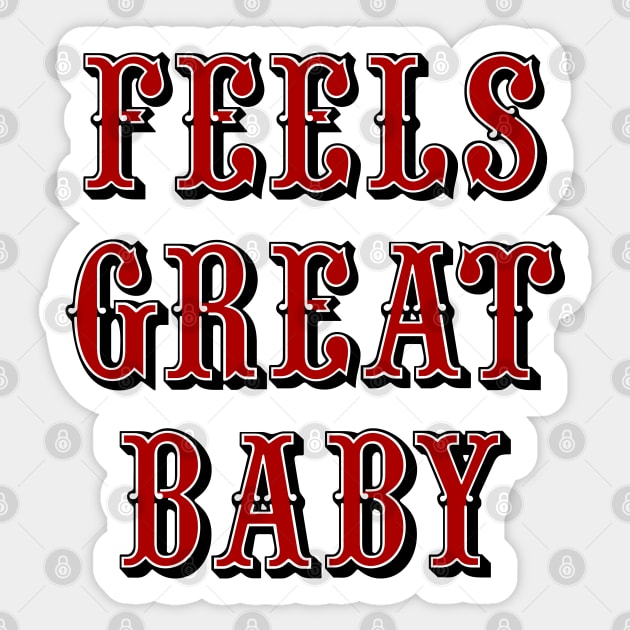 Feels Great Baby - Gold Sticker by KFig21